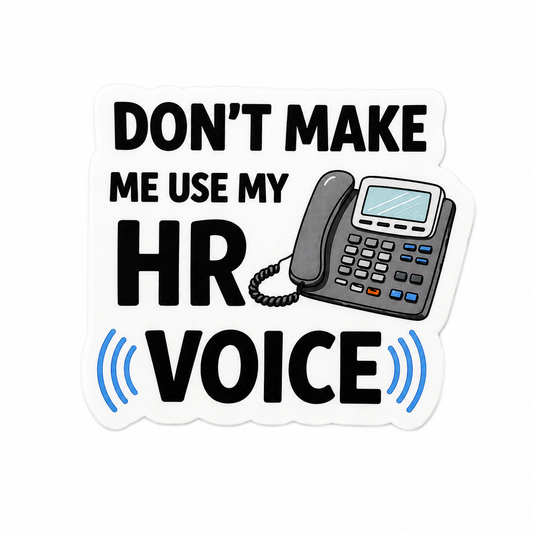 Don’t Make Me Use My HR Voice plastic add-on for compatible interchangeable badge reel bases
