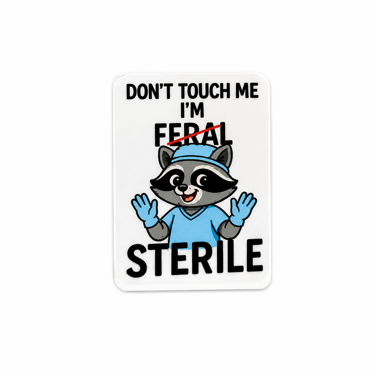 Funny raccoon plastic add-on featuring “Don’t Touch Me I’m Feral Sterile” design for compatible interchangeable badge reel bases, cute healthcare worker accessory with playful medical humor aesthetic
