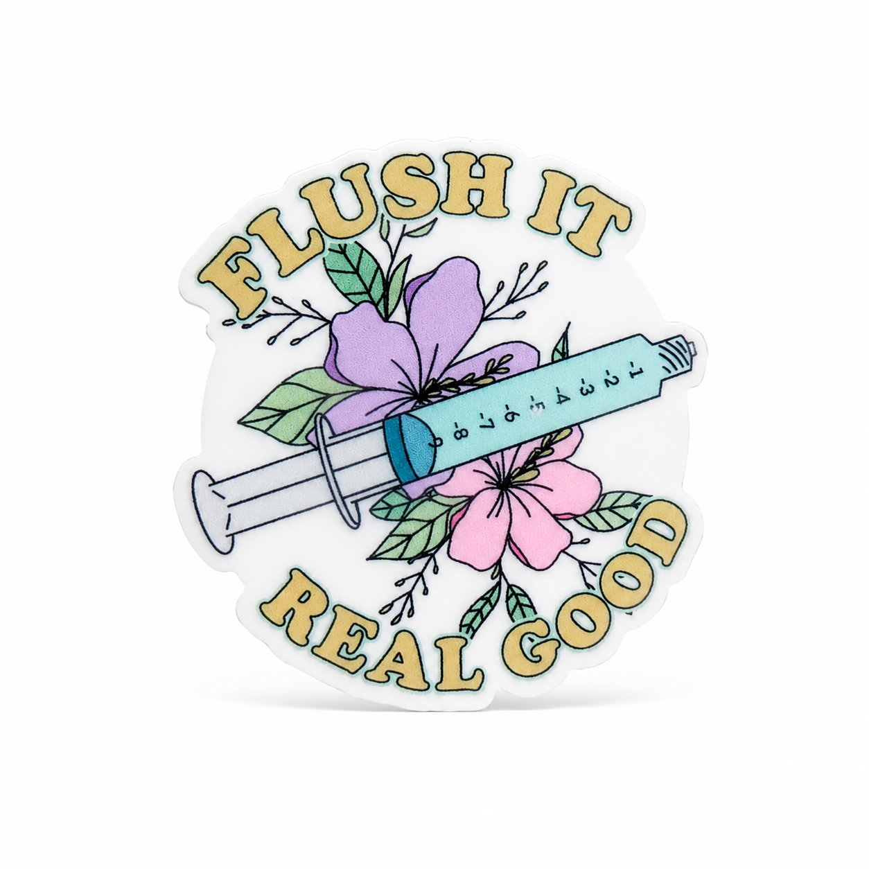 FLUSH IT REAL GOOD plastic add-on with a blue syringe, pink and purple flowers, and gold lettering, compatible with interchangeable badge reel bases for nurses.