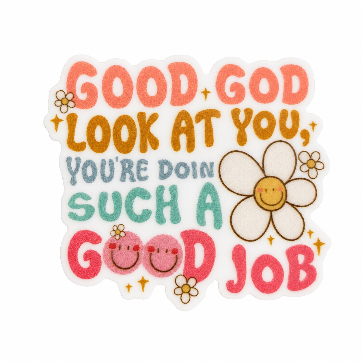 GOOD GOD LOOK AT YOU YOU'RE DOING SUCH A GOOD JOB plastic add-on with smiley faces and flowers, compatible with interchangeable badge reel bases.