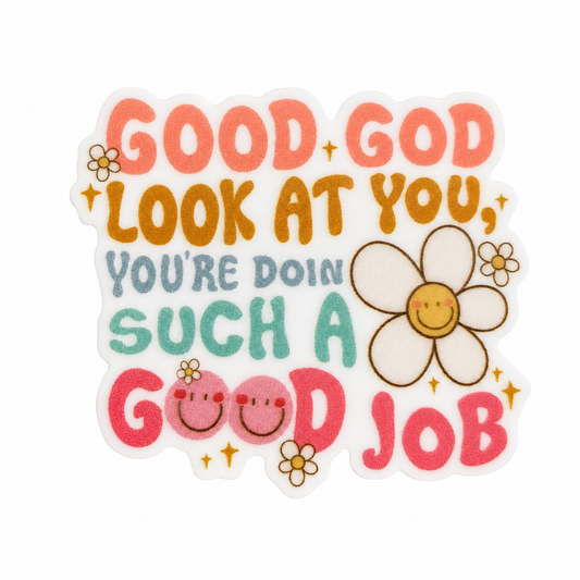 GOOD GOD LOOK AT YOU YOU'RE DOING SUCH A GOOD JOB plastic add-on with smiley faces and flowers, compatible with interchangeable badge reel bases.