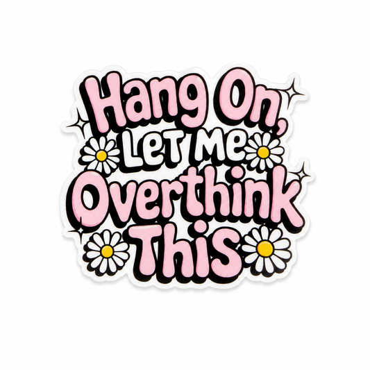 Plastic add-on featuring the phrase "Hang On, Let Me Overthink This" with pink lettering and daisy flowers, compatible with interchangeable badge reel bases and perfect for overthinkers.
