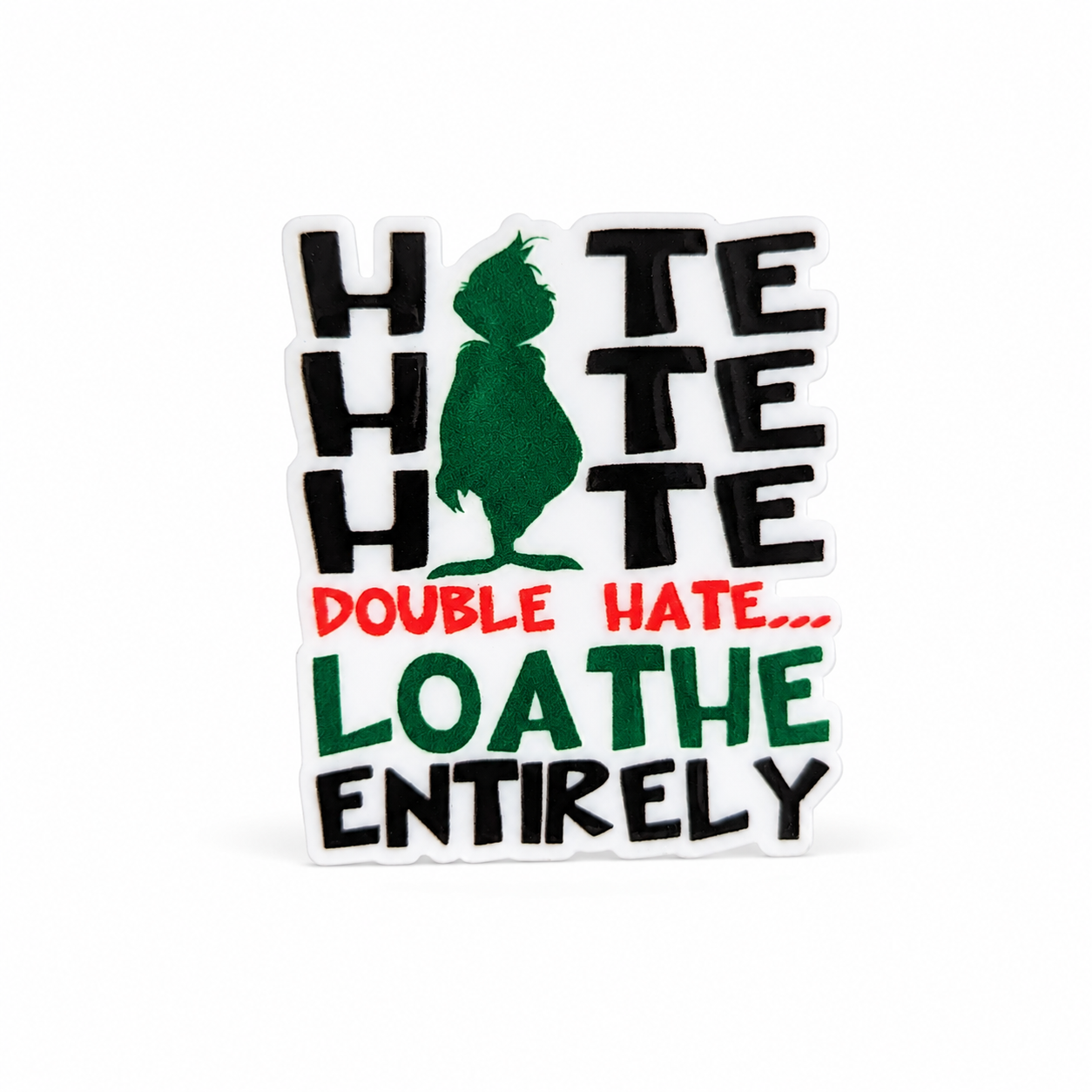 HATE DOUBLE HATE... LOATHE ENTIRELY funny Christmas plastic add-on with green holiday character silhouette, compatible with interchangeable badge reel bases.