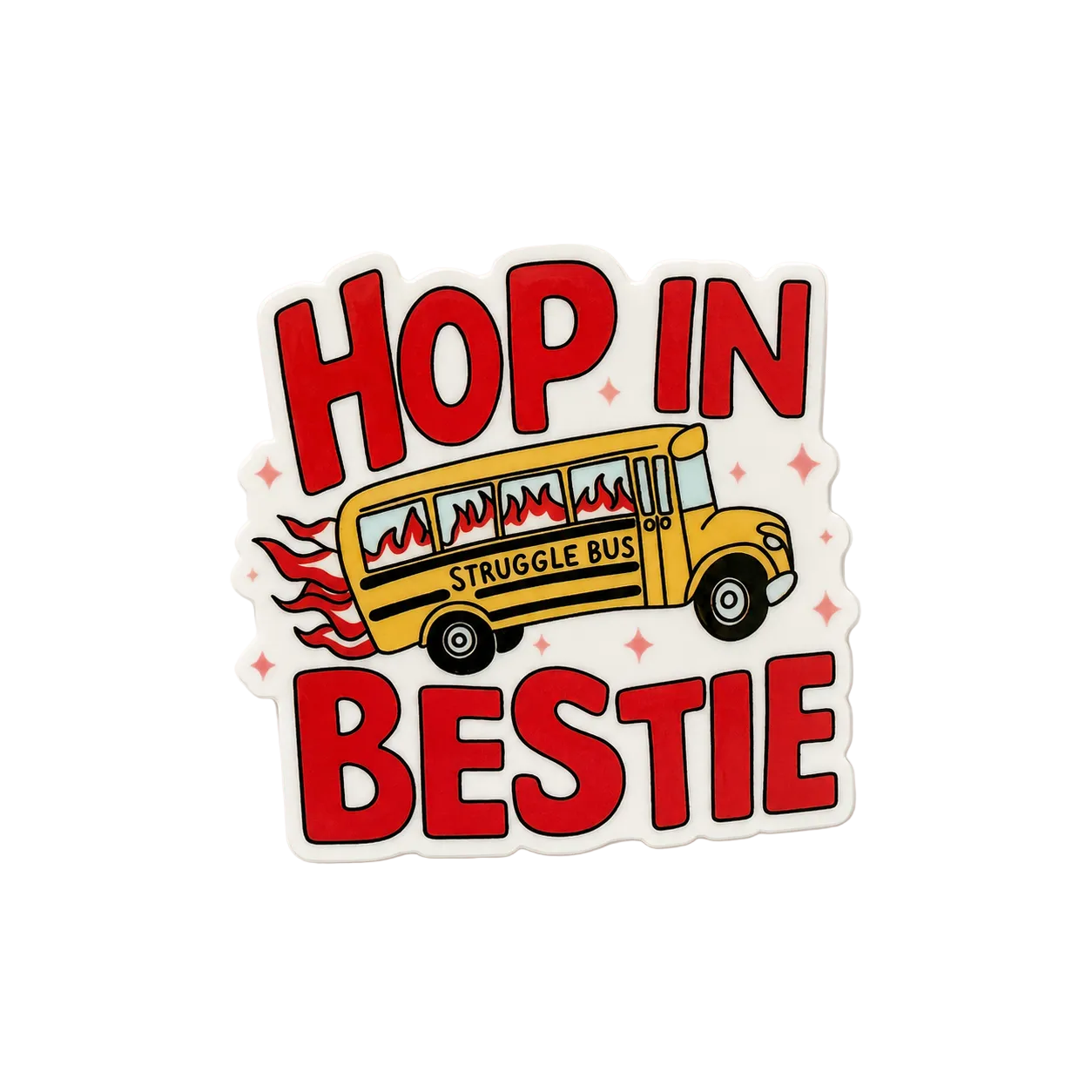 Funny “Hop In Bestie” sticker featuring flaming struggle bus illustration with relatable burnout humor and retro aesthetic design.