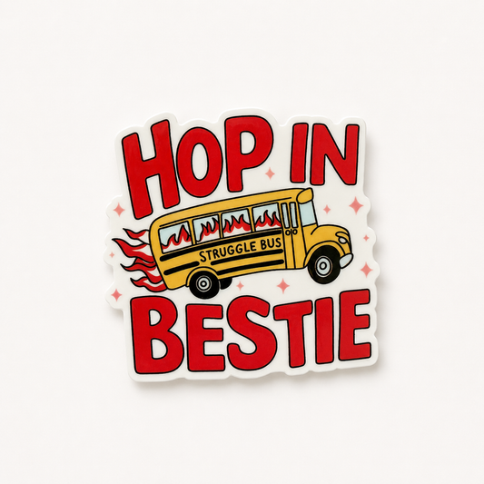 Funny “Hop In Bestie” sticker featuring flaming struggle bus illustration with relatable burnout humor and retro aesthetic design.