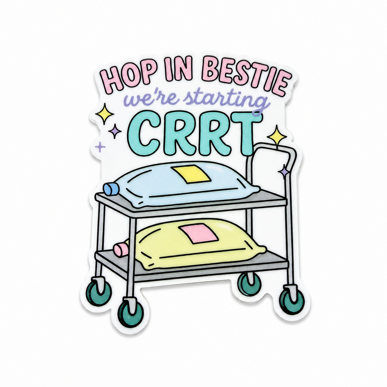 Plastic add-on featuring a CRRT cart with dialysis fluid bags and the phrase "HOP IN BESTIE we're starting CRRT," compatible with interchangeable badge reel bases for ICU and dialysis nurses