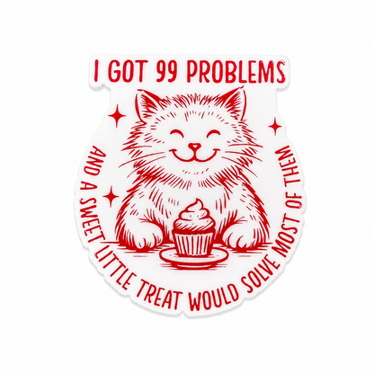 Plastic add-on featuring the phrase "I GOT 99 PROBLEMS AND A SWEET LITTLE TREAT WOULD SOLVE MOST OF THEM" with a smiling cat and cupcake, compatible with interchangeable badge reel bases