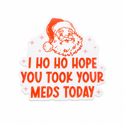 I HO HO HOPE YOU TOOK YOUR MEDS TODAY plastic add-on with Santa design, compatible with interchangeable badge reel bases.