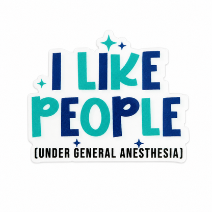 I LIKE PEOPLE (UNDER GENERAL ANESTHESIA) plastic add-on with bold typography design, compatible with interchangeable badge reel bases, funny anesthesia provider and OR staff accessory.