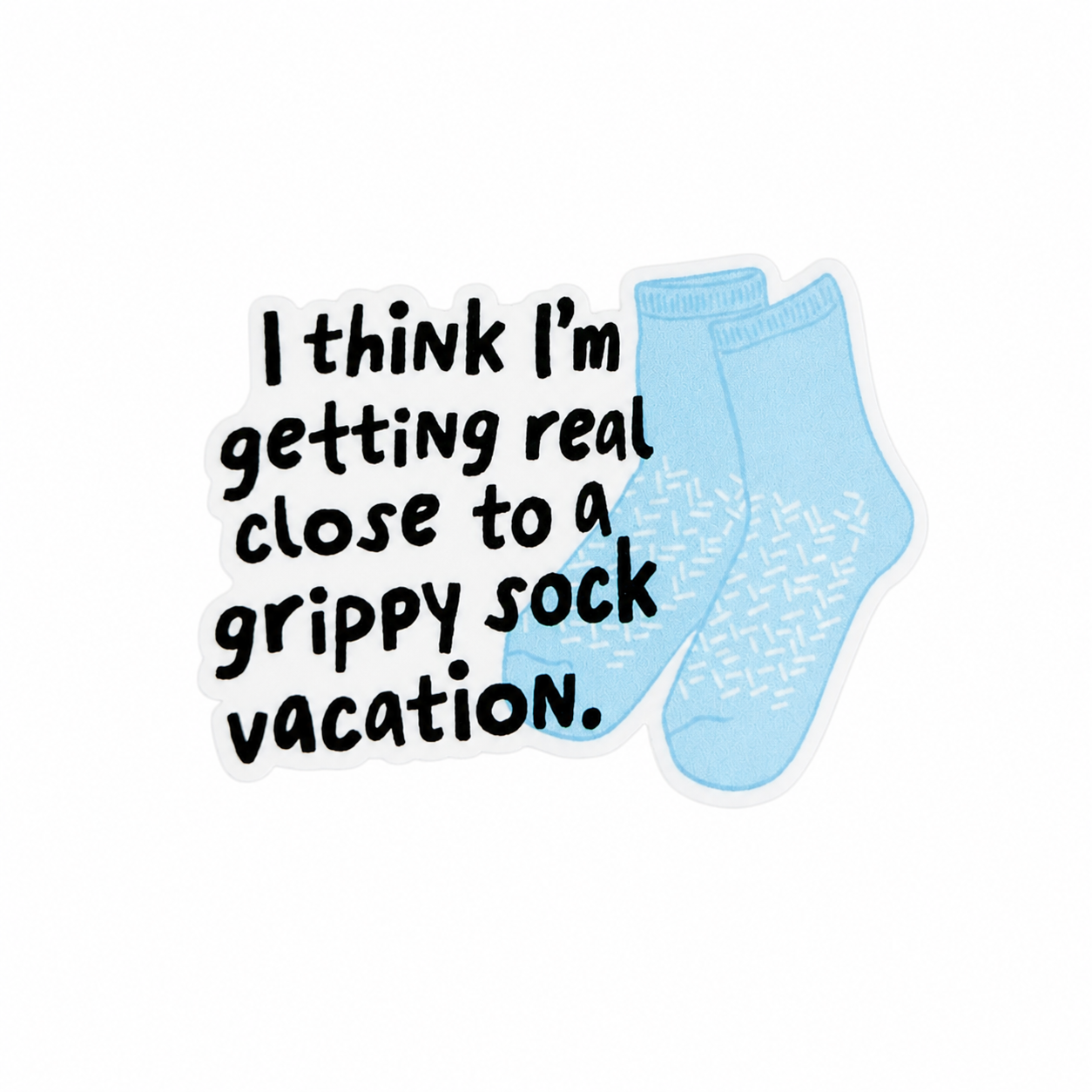 I think I'm getting real close to a grippy sock vacation plastic add-on featuring blue grippy socks, compatible with interchangeable badge reel bases and mental health humor accessories