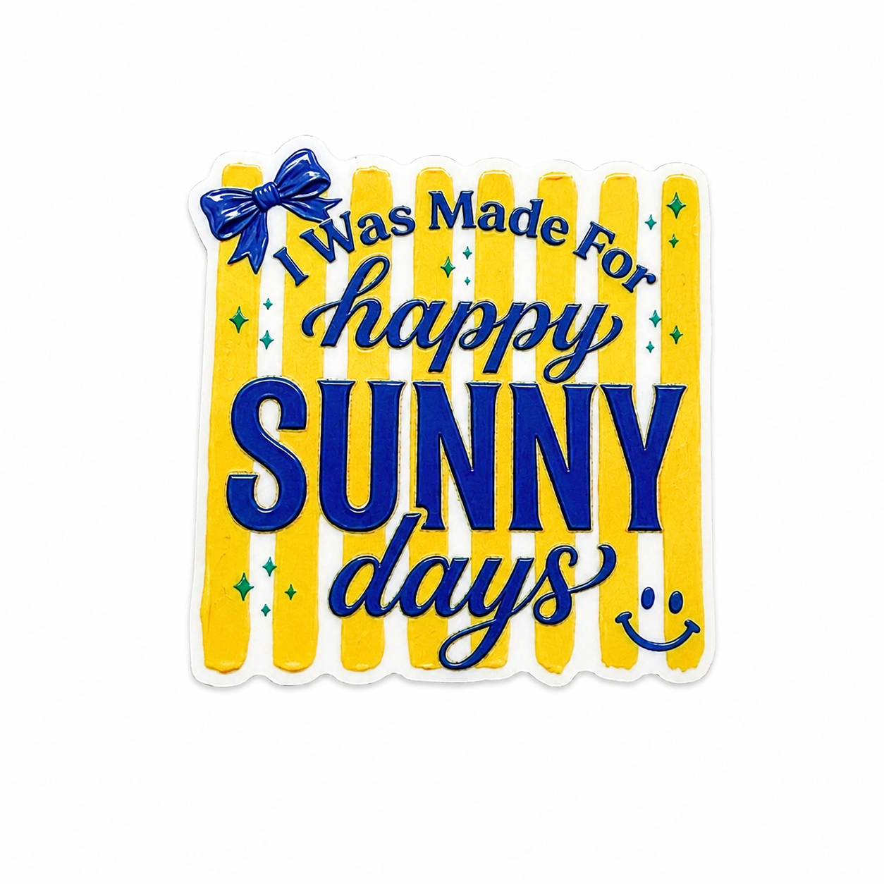 Plastic add-on featuring the phrase "I Was Made For Happy Sunny Days" with yellow stripes, sparkles, bow, and smiley face, compatible with interchangeable badge reel bases