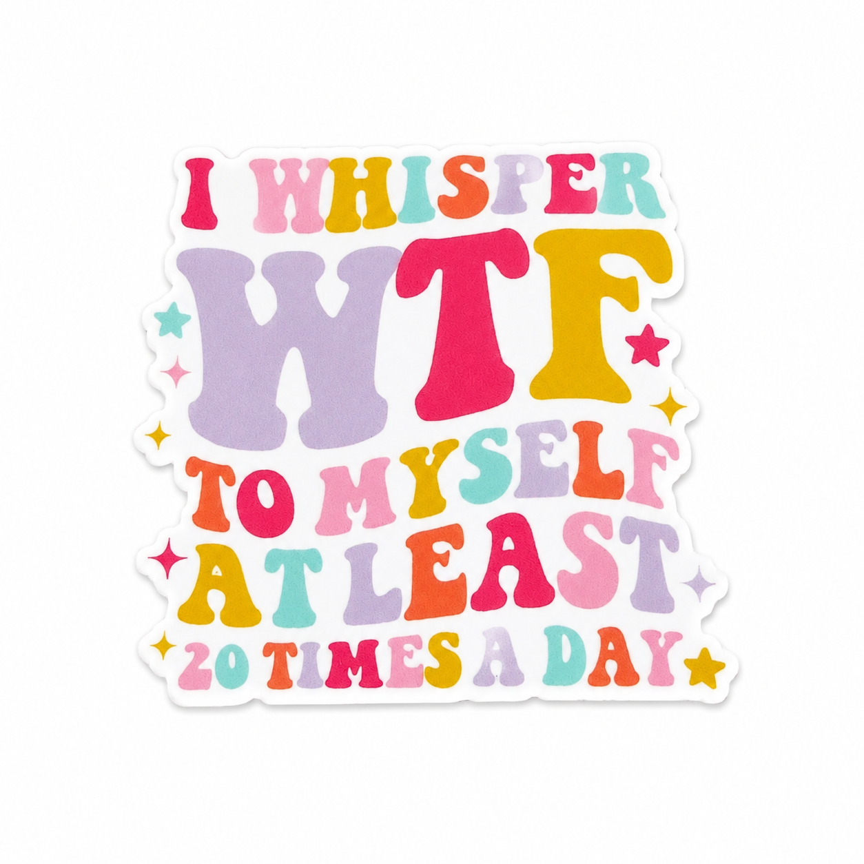 I Whisper WTF To Myself At Least 20 Times A Day plastic add-on featuring colorful retro lettering and star accents, compatible with interchangeable badge reel bases, funny work accessory.