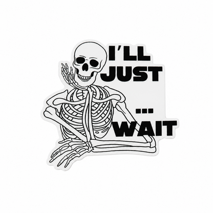 I'LL JUST ... WAIT plastic add-on featuring a relaxed skeleton design, compatible with interchangeable badge reel bases and perfect for fans of sarcastic humor.