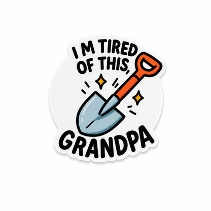 Funny I’M TIRED OF THIS GRANDPA plastic add-on with shovel design compatible with interchangeable badge reel bases for healthcare workers and nurses
