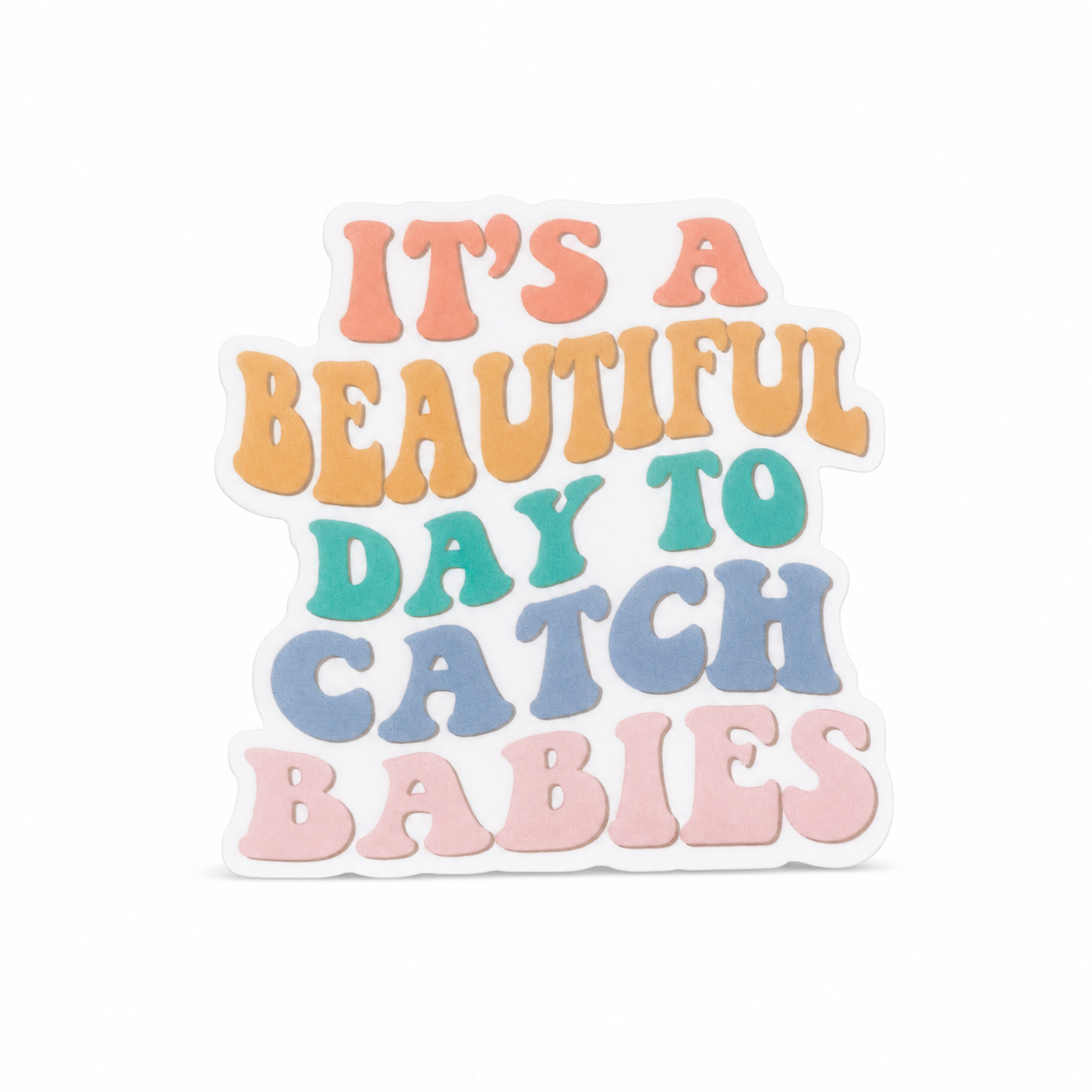 IT’S A BEAUTIFUL DAY TO CATCH BABIES plastic add-on with pastel lettering, compatible with interchangeable badge reel bases for labor and delivery nurses.