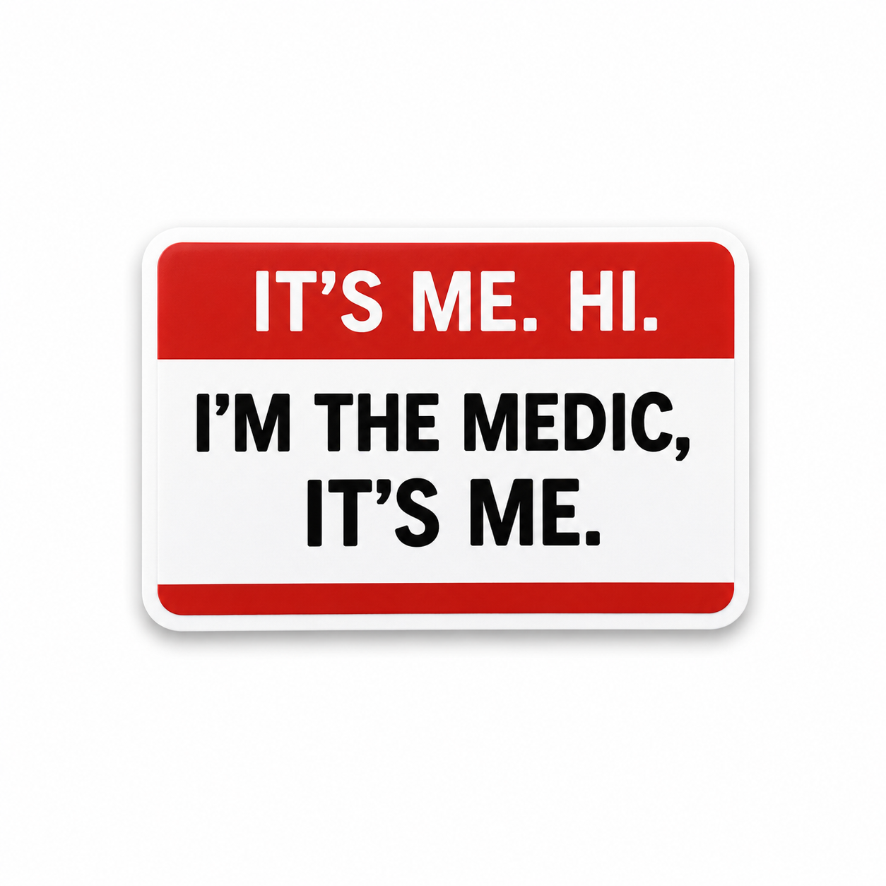It’s Me Hi I’m The Medic plastic add-on for compatible interchangeable badge reel bases
