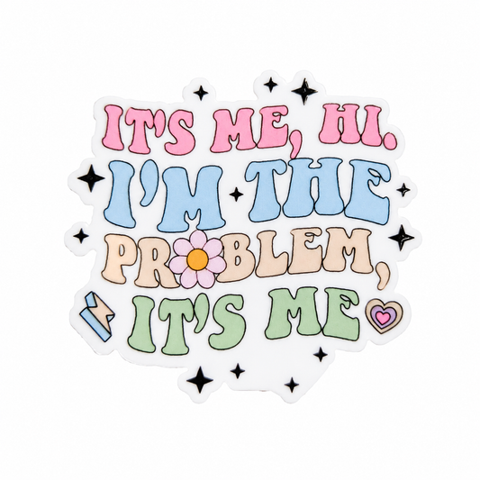 It's Me, Hi. I'm The Problem, It's Me plastic add-on with pastel lettering, flower, stars, and heart accents, compatible with interchangeable badge reel bases.