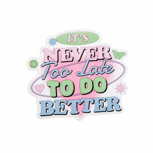 IT'S NEVER Too Late TO DO BETTER plastic add-on with pastel lettering, hearts, stars, and butterflies, compatible with interchangeable badge reel bases.