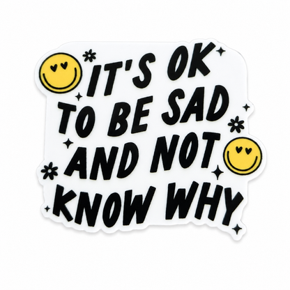 IT'S OK TO BE SAD AND NOT KNOW WHY plastic add-on with smiley faces and sparkles, compatible with interchangeable badge reel bases, mental health support accessory.