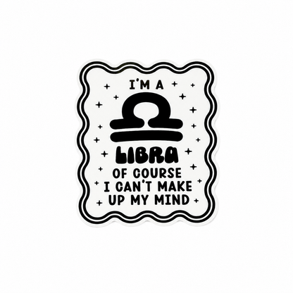 I'M A LIBRA OF COURSE I CAN'T MAKE UP MY MIND plastic add-on featuring the Libra zodiac symbol and star accents, compatible with interchangeable badge reel bases, funny astrology accessory