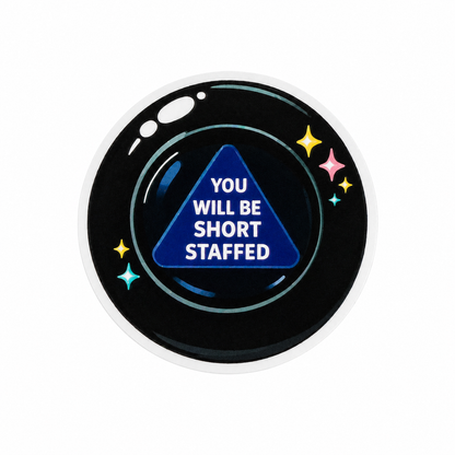 Funny “You Will Be Short Staffed” magic 8-ball style sticker with dark galaxy aesthetic and relatable healthcare worker humor design.
