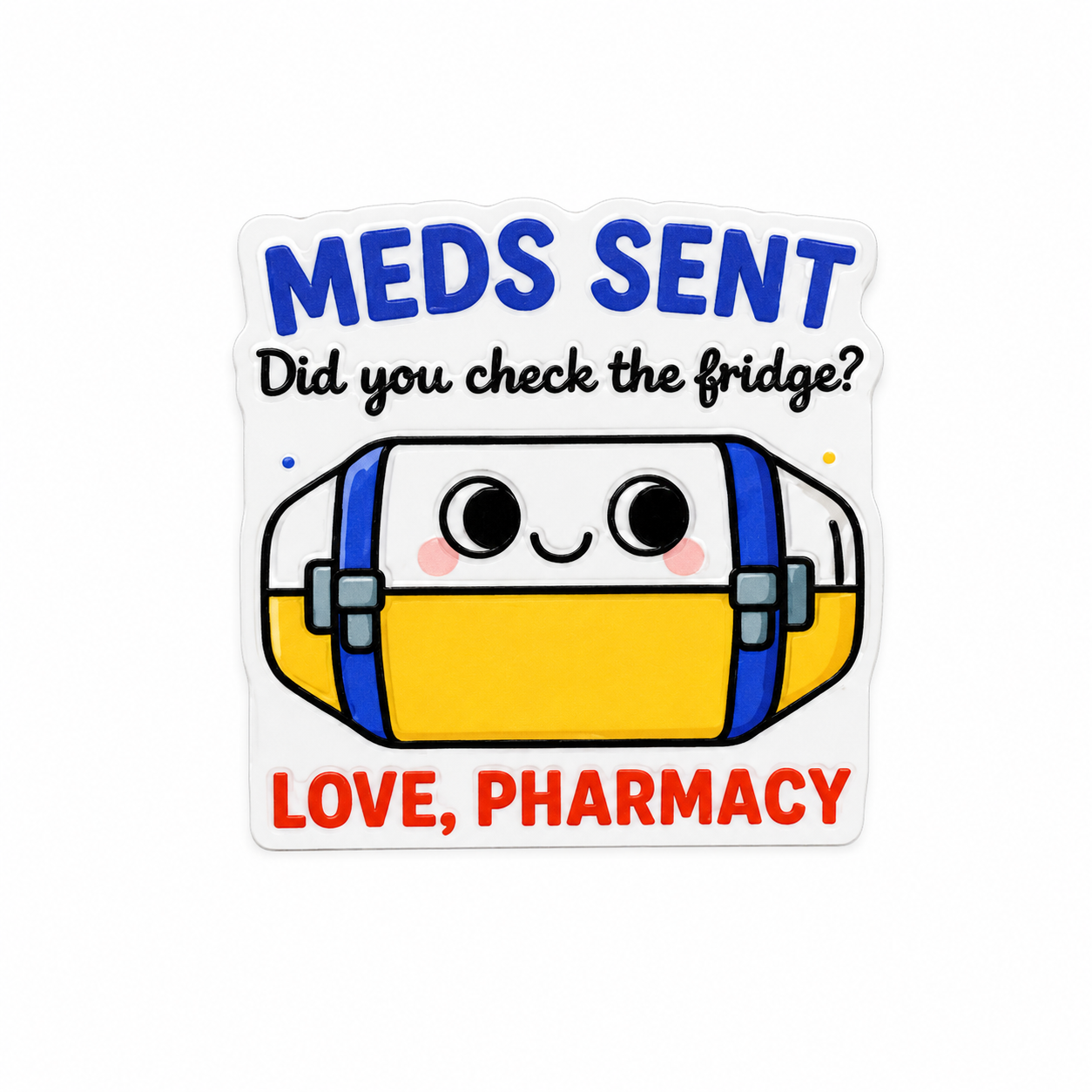 Meds Sent Did You Check the Fridge pharmacy plastic add-on with cute medicine delivery bin design, made as a funny healthcare worker accessory compatible with interchangeable badge reel bases