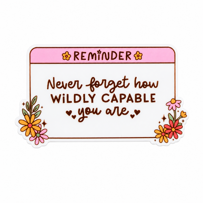 Never Forget How Wildly Capable You Are plastic add-on with pink reminder design and flowers, compatible with interchangeable badge reel bases, motivational positive work accessory.