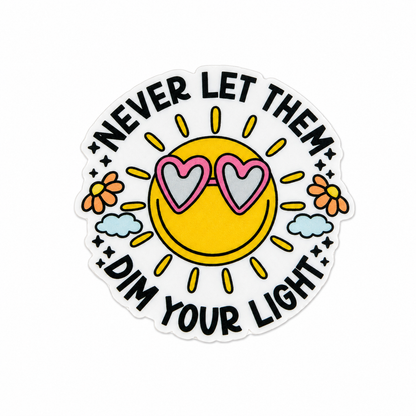 Plastic add-on featuring the phrase "NEVER LET THEM DIM YOUR LIGHT" with a smiling sunshine wearing heart-shaped sunglasses, flowers, and clouds, compatible with interchangeable badge reel bases.