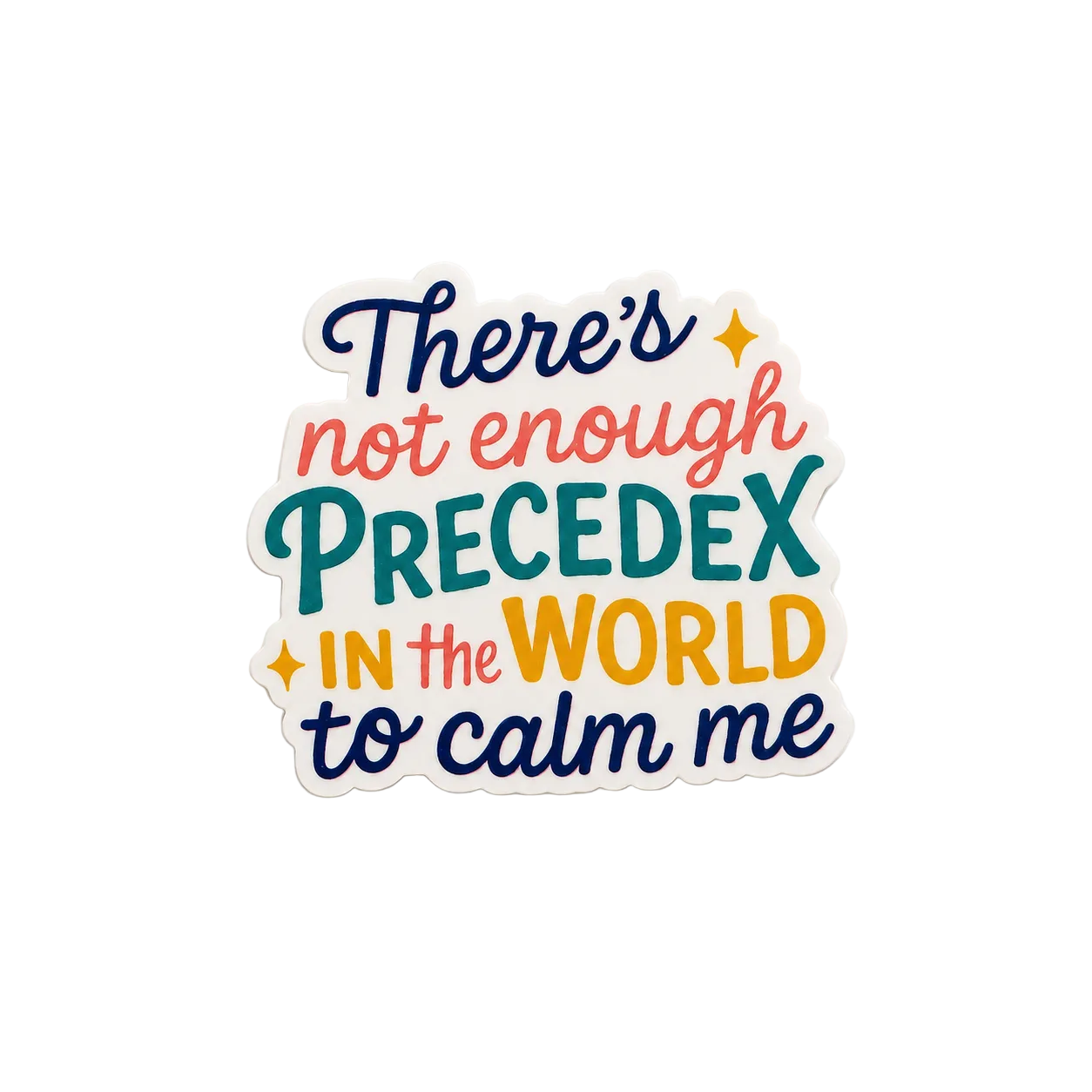 There’s Not Enough Precedex in the World to Calm Me plastic add-on for badge reels designed for nurses and healthcare workers