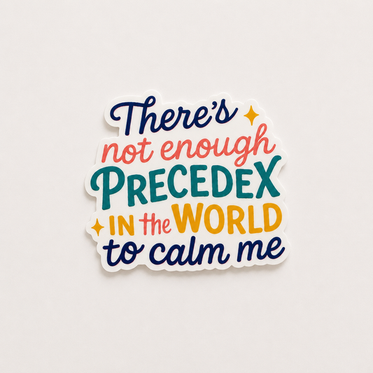 There’s Not Enough Precedex in the World to Calm Me plastic add-on for badge reels designed for nurses and healthcare workers