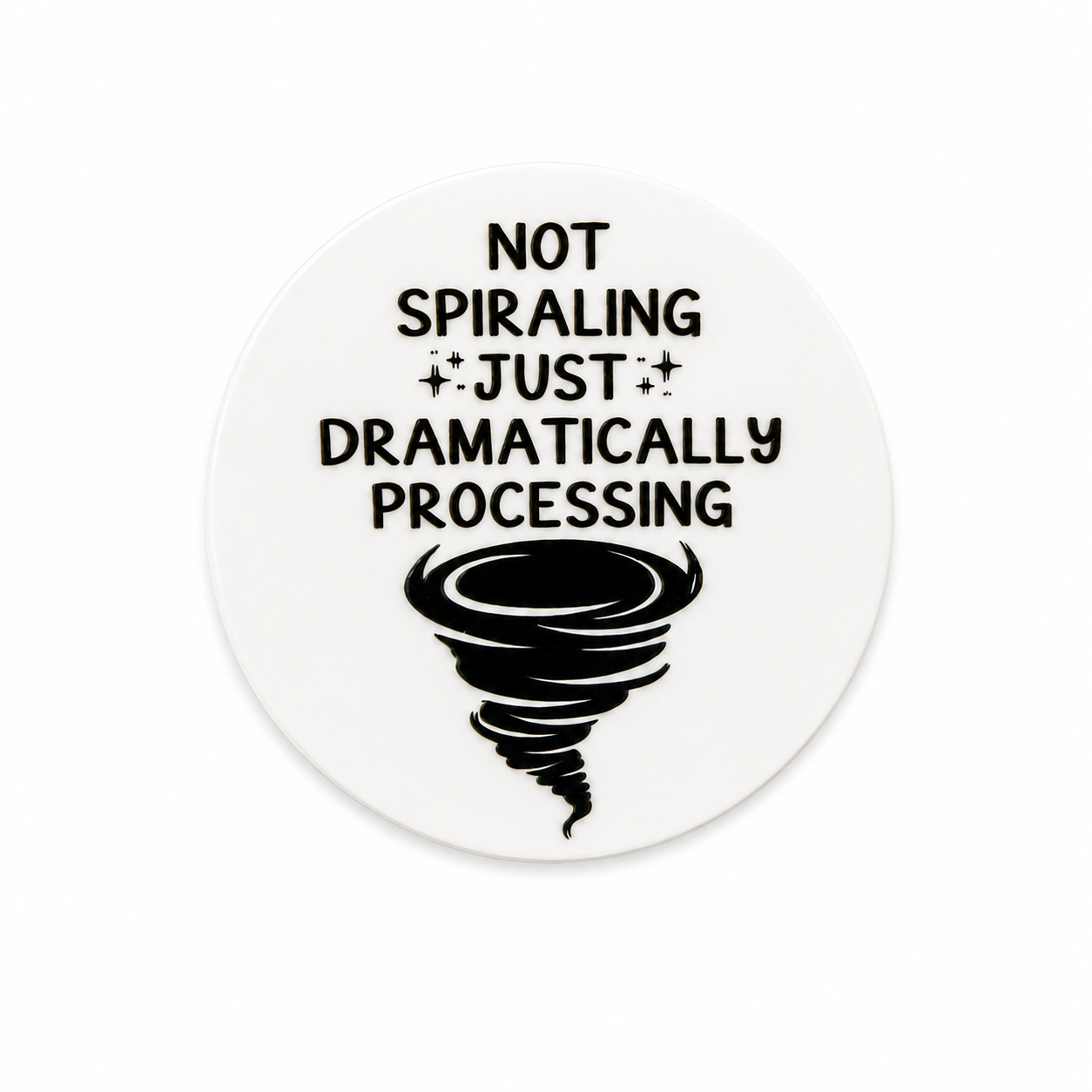 Funny “Not Spiraling Just Dramatically Processing” sticker with minimalist tornado illustration and sarcastic mental health humor design.
