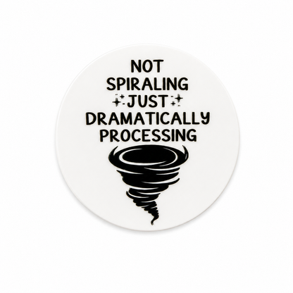 Funny “Not Spiraling Just Dramatically Processing” sticker with minimalist tornado illustration and sarcastic mental health humor design.
