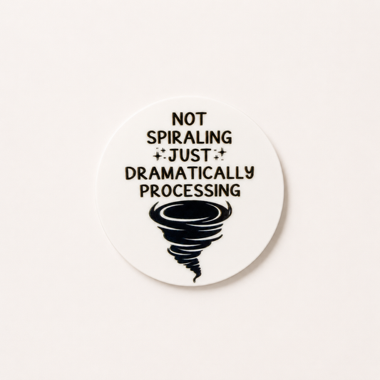 Funny “Not Spiraling Just Dramatically Processing” sticker with minimalist tornado illustration and sarcastic mental health humor design.