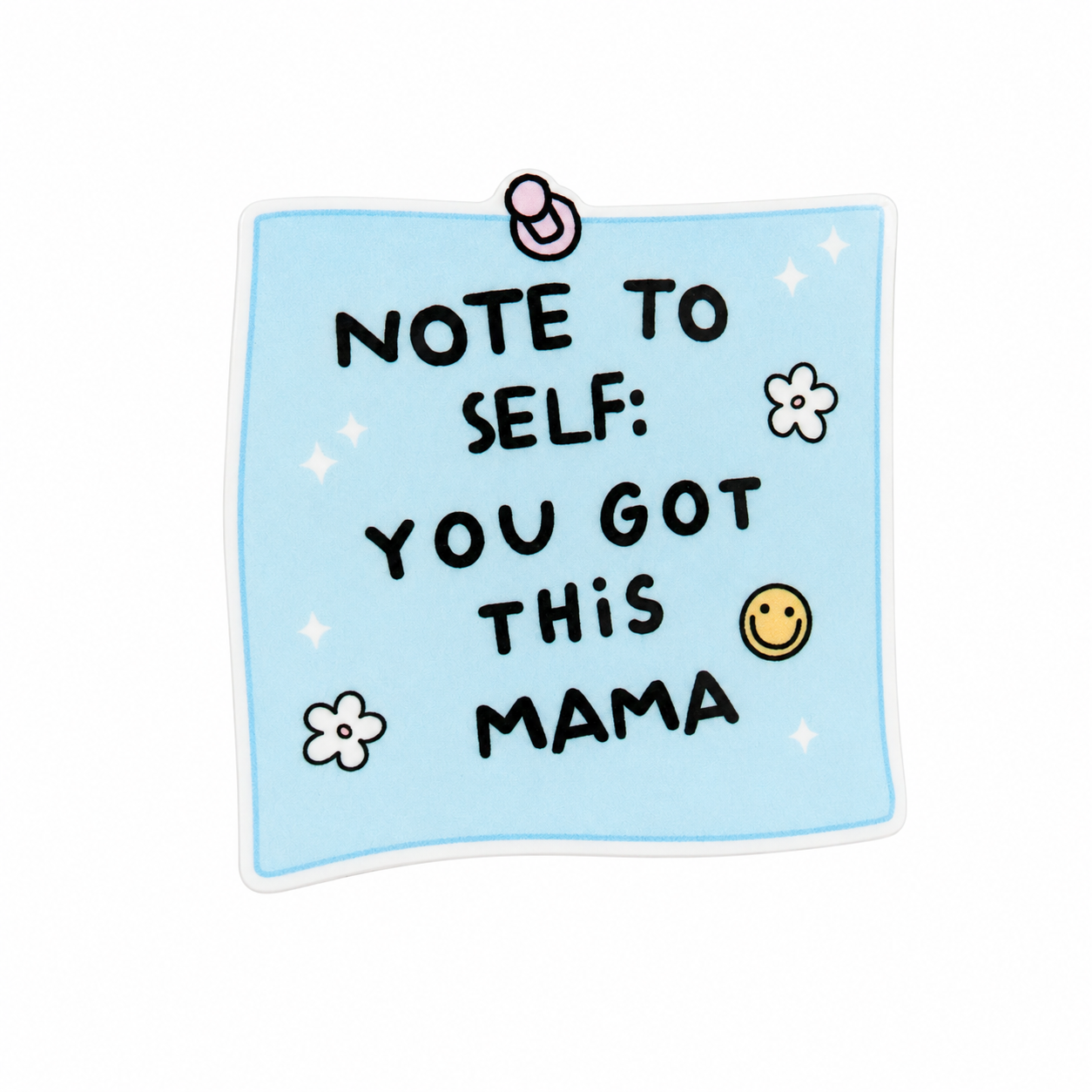 Note To Self You Got This Mama plastic add-on featuring a blue sticky note with flowers and smiley face, compatible with interchangeable badge reel bases for Mother Baby nurses.