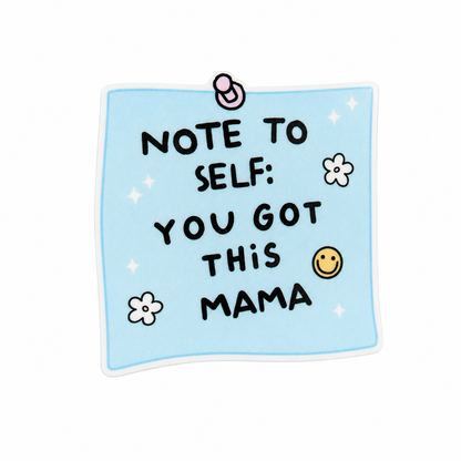 Note To Self You Got This Mama plastic add-on featuring a blue sticky note with flowers and smiley face, compatible with interchangeable badge reel bases for Mother Baby nurses.