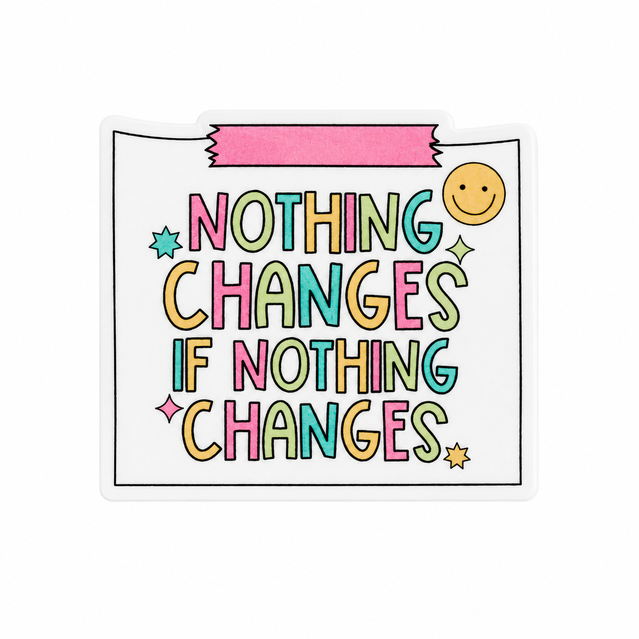 NOTHING CHANGES IF NOTHING CHANGES plastic add-on with colorful lettering, smiley face, stars, and note design, compatible with interchangeable badge reel bases.