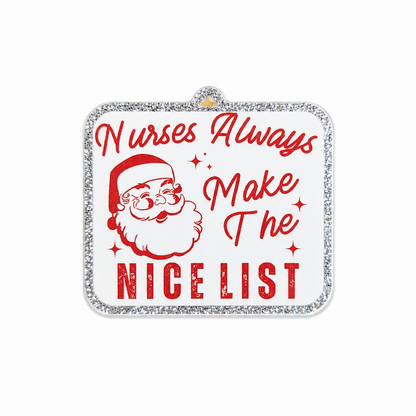 Nurses Always Make The Nice List plastic add-on featuring a festive Santa design, compatible with interchangeable badge reel bases, perfect for nurses and healthcare workers.