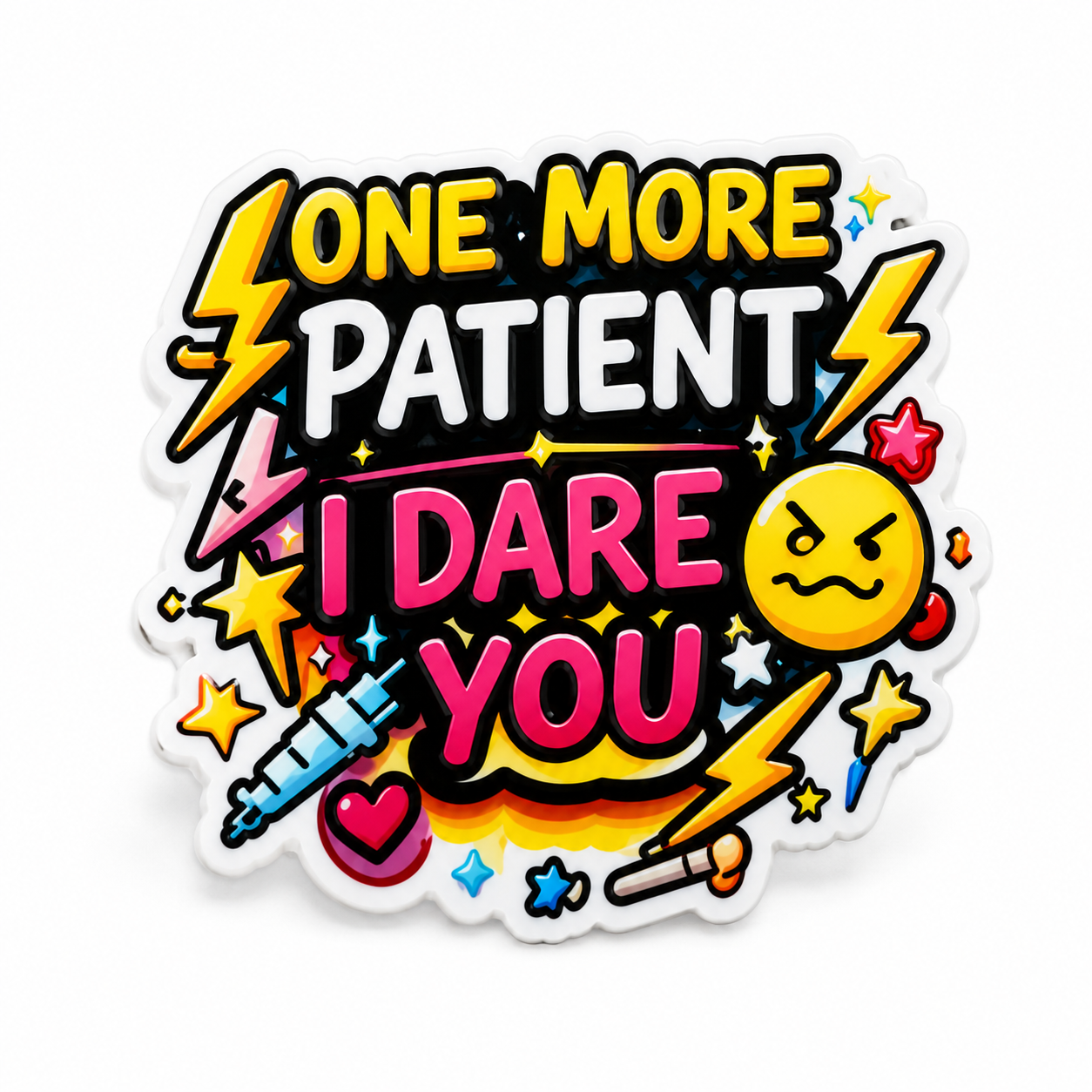 ONE MORE PATIENT I DARE YOU plastic add-on with medical icons, lightning bolts, and a frustrated face, a funny nurse accessory compatible with interchangeable badge reel bases.