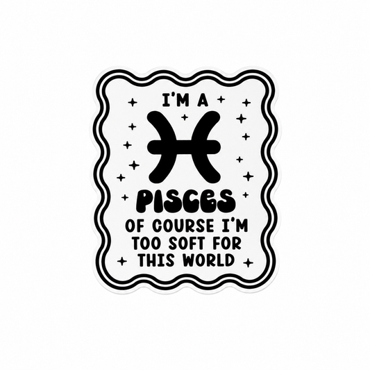 I'M A PISCES OF COURSE I'M TOO SOFT FOR THIS WORLD plastic add-on featuring the Pisces zodiac symbol and star accents, compatible with interchangeable badge reel bases, funny astrology accessory