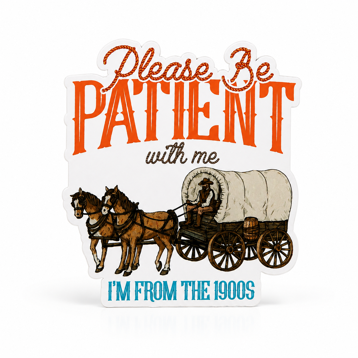 Please Be Patient With Me I'm From The 1900s plastic add-on featuring a horse-drawn covered wagon design, compatible with interchangeable badge reel bases, funny western accessory