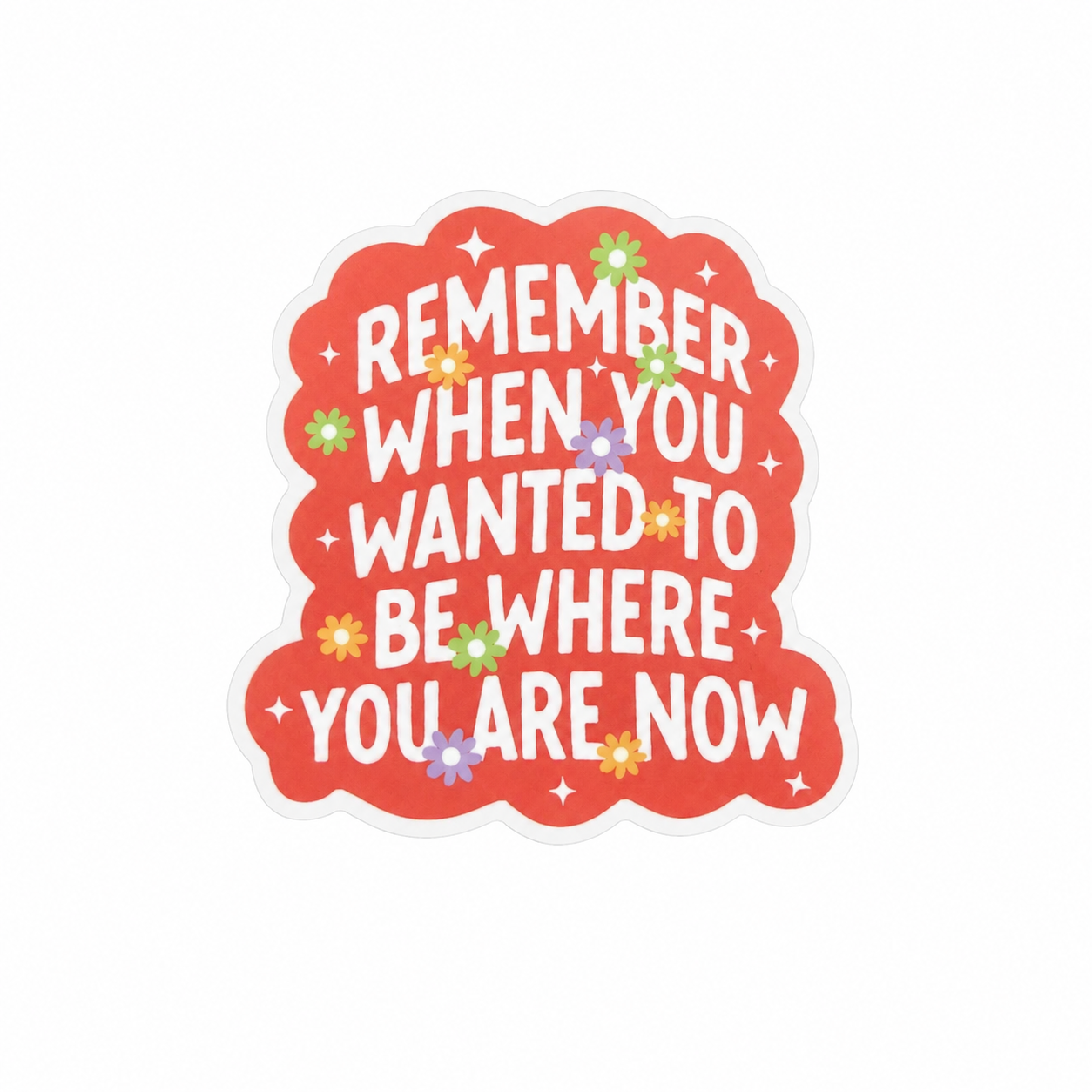 REMEMBER WHEN YOU WANTED TO BE WHERE YOU ARE NOW plastic add-on with colorful flowers and inspirational quote, compatible with interchangeable badge reel bases.