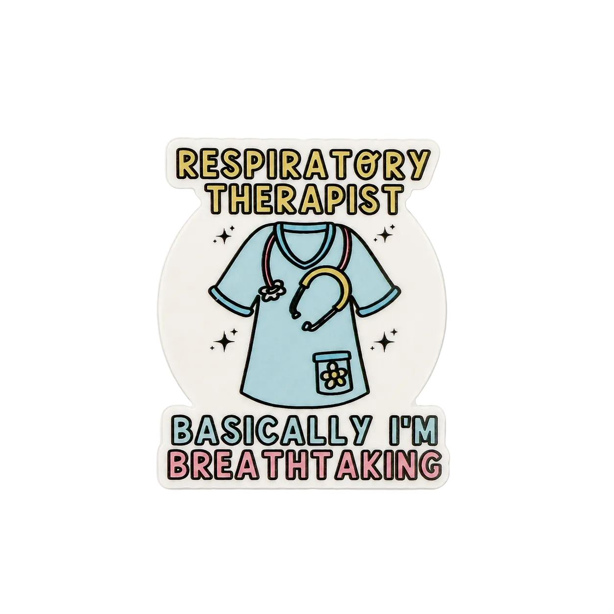 Funny respiratory therapist sticker with scrubs and stethoscope illustration featuring “Basically I’m Breathtaking” healthcare humor quote.