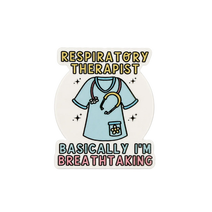 Funny respiratory therapist sticker with scrubs and stethoscope illustration featuring “Basically I’m Breathtaking” healthcare humor quote.