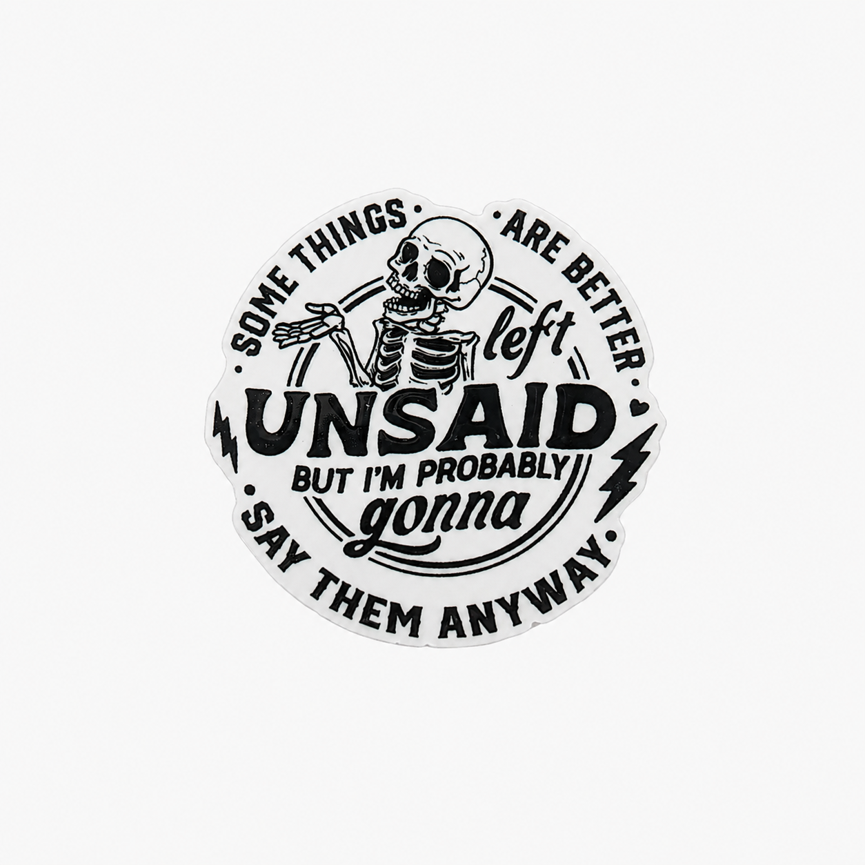 SOME THINGS ARE BETTER left UNSAID BUT I'M PROBABLY gonna SAY THEM ANYWAY plastic add-on featuring a skeleton design, compatible with interchangeable badge reel bases and perfect for sarcasm and workplace humor lovers.