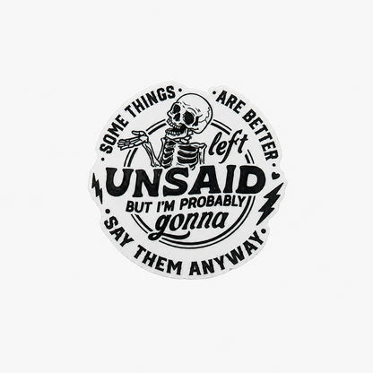 SOME THINGS ARE BETTER left UNSAID BUT I'M PROBABLY gonna SAY THEM ANYWAY plastic add-on featuring a skeleton design, compatible with interchangeable badge reel bases and perfect for sarcasm and workplace humor lovers.