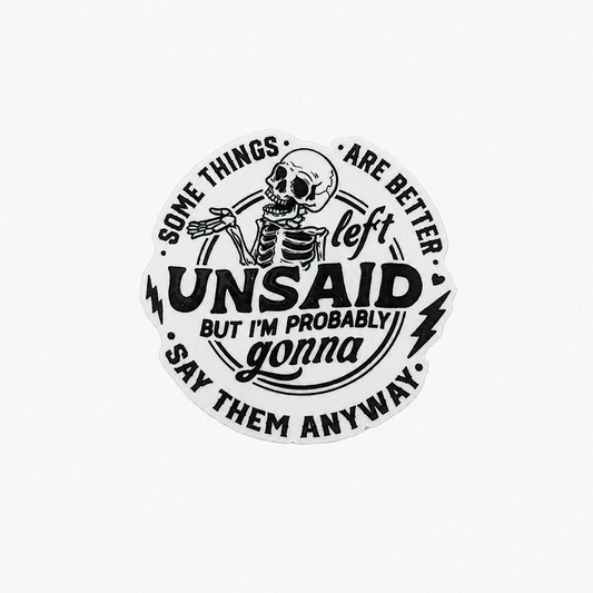 SOME THINGS ARE BETTER left UNSAID BUT I'M PROBABLY gonna SAY THEM ANYWAY plastic add-on featuring a skeleton design, compatible with interchangeable badge reel bases and perfect for sarcasm and workplace humor lovers.
