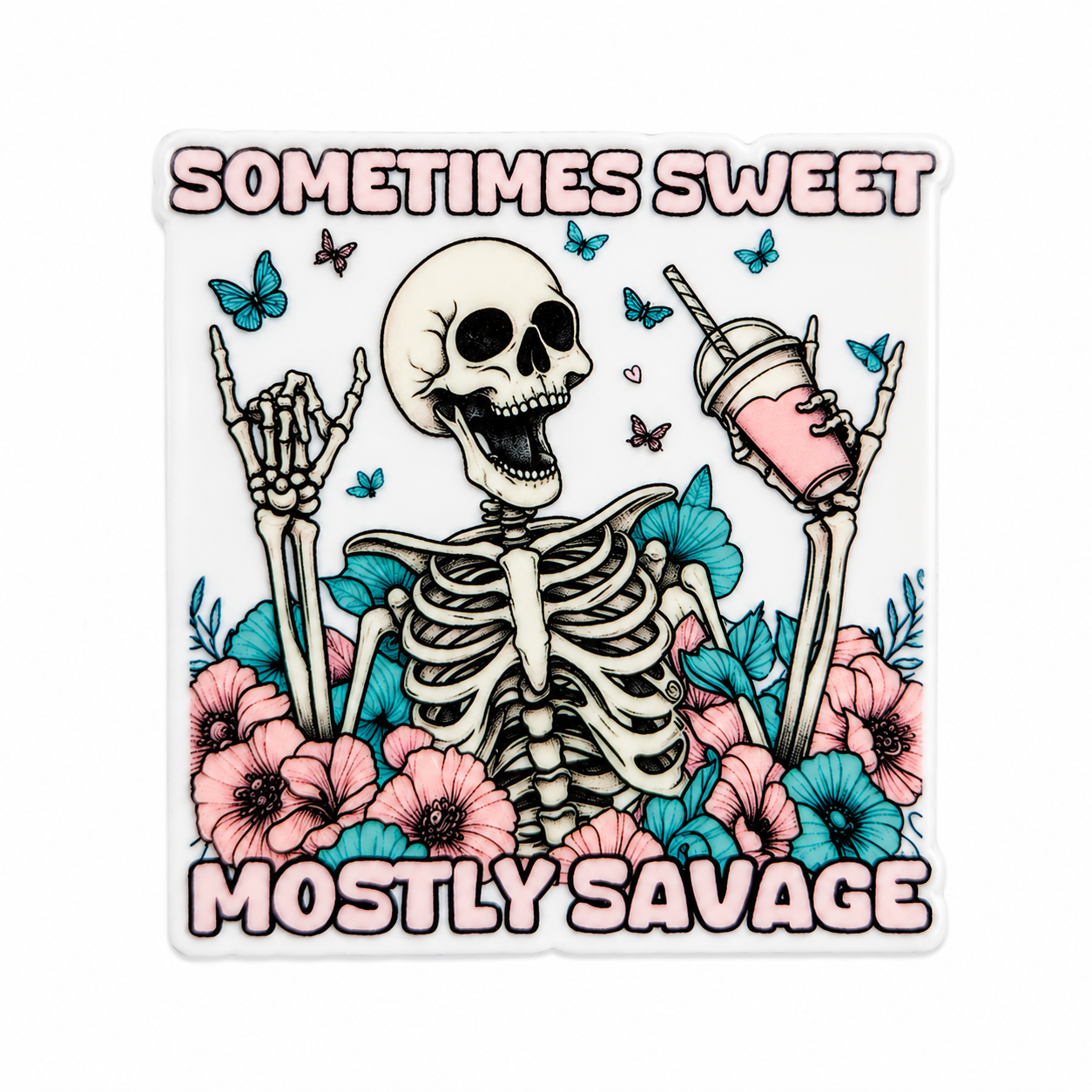 SOMETIMES SWEET MOSTLY SAVAGE plastic add-on featuring a smiling skeleton with pink and blue flowers, butterflies, and a pink drink, compatible with interchangeable badge reel bases