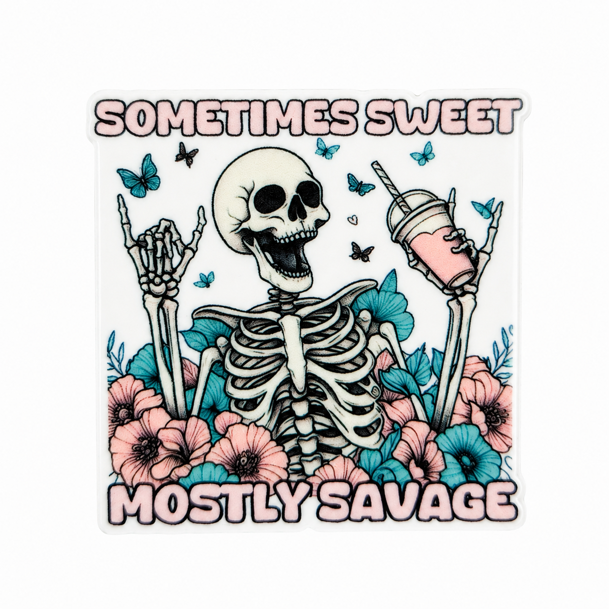 SOMETIMES SWEET MOSTLY SAVAGE plastic add-on featuring a smiling skeleton with pink and blue flowers, butterflies, and a pink drink, compatible with interchangeable badge reel bases