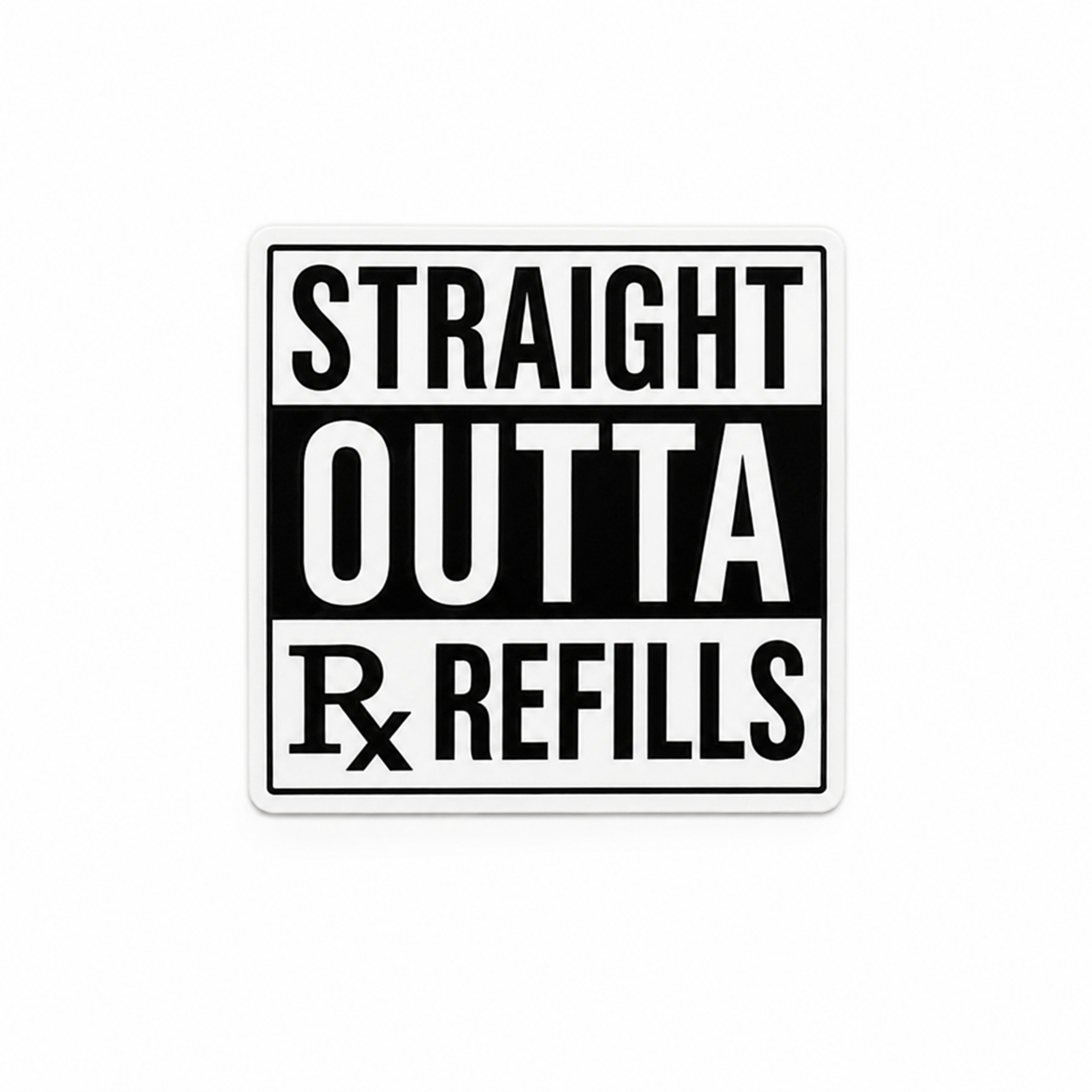 Straight Outta Rx Refills plastic add-on with bold pharmacy-inspired text design, made as a funny healthcare worker accessory compatible with interchangeable badge reel bases