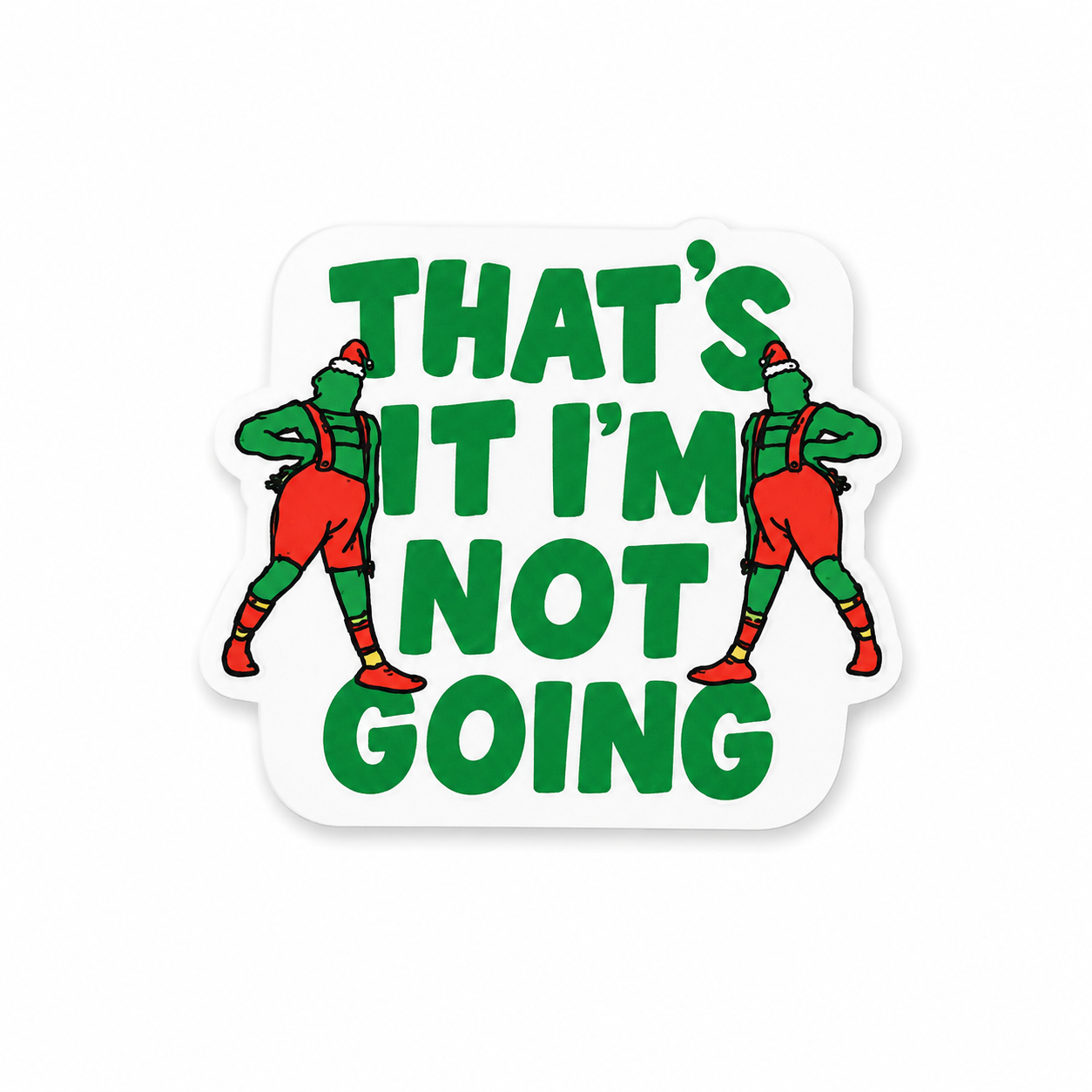 That’s It I’m Not Going Grinch holiday plastic add-on for compatible interchangeable badge reel bases